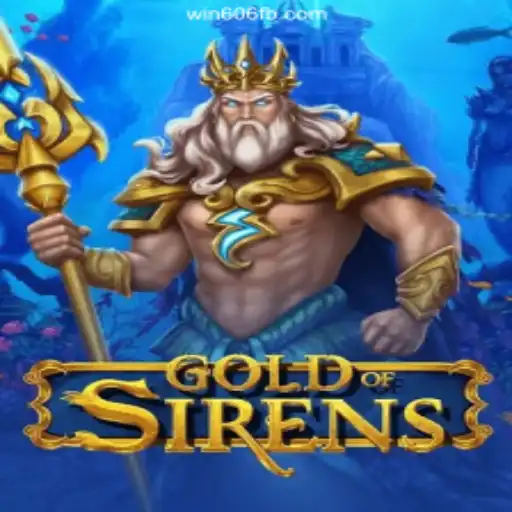 GoldofSirens: Dive into the Epic Adventure with Win 606